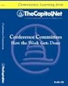 Conference Committees (in Congress): How Congressional Work Gets Done: Arranging for the Conference, Restrictions on the Authority of Conferees, and House and Senate Floor Consideration of Conference Reports (Capitol Learning Audio Course)