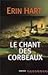 Le chant des corbeaux by Erin Hart