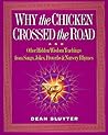 Why the Chicken Crossed the Road: & Other Hidden Enlightenment Teachings from the Buddha to Bebop to Mother Goose