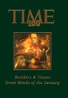 Time 100: Builders & Titans : Great Minds of the Century