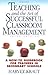 Teaching and the Art of Successful Classroom Management: A How-To Guidebook for Teachers in Secondary Schools