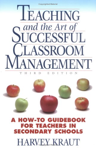Teaching and the Art of Successful Classroom Management: A How-To Guidebook for Teachers in Secondary Schools (Paperback)