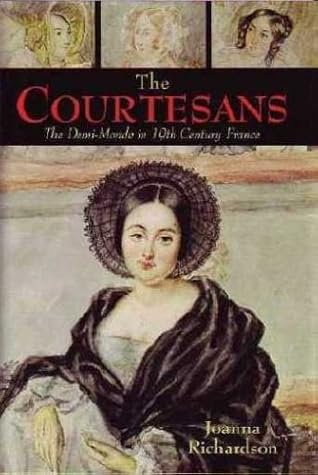 The Courtesans: The Demi-Monde in Nineteenth-Century France