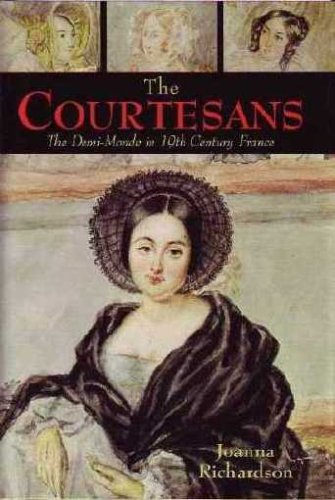 The Courtesans: The Demi-Monde in Nineteenth-Century France (Hardcover)