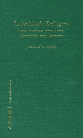 Indochina's Refugees: Oral Histories from Laos, Cambodia, and Vietnam (Hardcover)