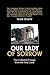 Our Lady of Sorrow: The Col...