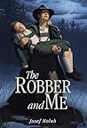 The Robber and Me by Josef Holub