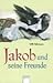 Jakob und seine Freunde