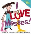 I LOVE Messes!