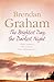 'THE BRIGHTEST DAY, THE DARKEST NIGHT' by Brendan Graham 'THE BRIGHTEST DAY, THE DARKEST NIGHT' by Brendan Graham