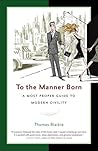 To the Manner Born: A Most Proper Guide to Modern Civility