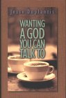 Wanting a God You Can Talk to by Jesse Duplantis