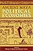 Ancient Maya Political Economies by Marilyn A. Masson