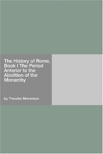 The History of Rome, Vol 1: The Period Anterior to the Abolition of the Monarchy (Paperback)