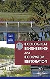 Ecological Engineering and Ecosystem Restoration Ecological Engineering and Ecosystem Restoration