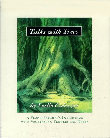 Talks with Trees; A Plant Psychic's Interviews with Vegetables, Flowers and Trees (Hardcover)