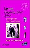 Living Happily Ever After: Putting Reality into Your Romance