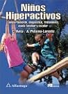Niños hiperactivos: Comportamiento, diagnóstico, tratamiento, ayuda familiar y escolar