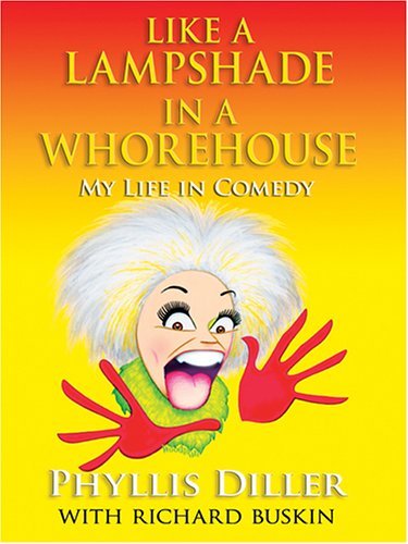 Like a Lampshade In a Whorehouse: My Life In Comedy (Hardcover)
