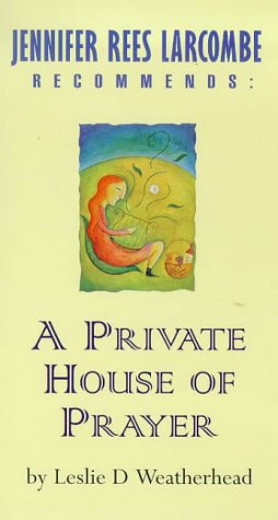 A Private House of Prayer (Jennifer Rees Larcombe Recommends)