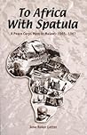 To Africa with Spatula: A Peace Corps Mom in Malawi, 1965–1967
