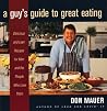 A Guy's Guide To Great Eating: Big-Flavored, Fat-Reduced Recipes for Men Who Love to Eat – A Healthy Cookbook That Doesn't Skimp on Portions or Flavor A Guy's Guide To Great Eating: Big-Flavored, Fat-Reduced Recipes for Men Who Love to Eat – A Healthy Cookbook That Doesn't Skimp on Portions or Flavor