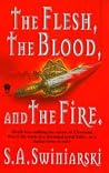 The Flesh, the Blood, and the Fire The Flesh, the Blood, and the Fire