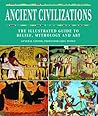 Ancient Civilizations: The Illustrated Guide to Belief, Mythology and Art