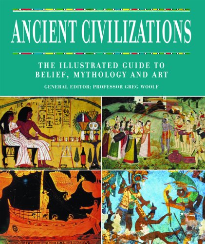 Ancient Civilizations: The Illustrated Guide to Belief, Mythology and Art (Hardcover)