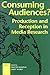 Consuming Audiences?: Production and Reception in Media Research (International Association for Mass Communication Research (Series).)