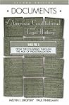 Documents of American Constitutional and Legal History: From the Age of Industrialization to the Present