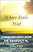 Where Souls Meet : Communic...