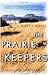 The Prairie Keepers: Secrets of the Grasslands