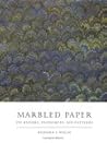Marbled Paper: Its History, Techniques, and Patterns