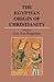The Egyptian Origin of Christianity