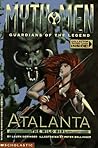 Atalanta: The Wild Girl (MYTH MEN, GUARDIANS OF THE LEGEND)