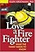 I Love a Fire Fighter: What...