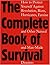 The Complete Book of Survival: How to Protect Yourself Against revolution,Riots, Hurricains, Famines and Other natural And Man-Made Disasters