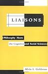 Liaisons: Philosophy Meets the Cognitive and Social Sciences