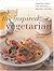 The Inspired Vegetarian: Creative Ideas for Natural, Healthy Eating