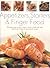 Appetizers, Starters and Finger Food: 200 Great Ways to Start a Meal or Serve a Buffet with Style: Step-by-Step Recipes for Guaranteed Success