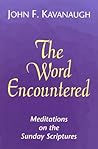 The Word Encountered: Meditations on the Sunday Scriptures The Word Encountered: Meditations on the Sunday Scriptures