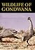Wildlife of Gondwana: Dinosaurs and Other Vertebrates from the Ancient Supercontinent (Life of the Past)