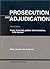 Prosecution and Adjudication (University Casebook Series)