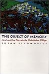 The Object of Memory: Arab and Jew Narrate the Palestinian Village