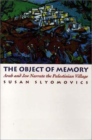 The Object of Memory: Arab and Jew Narrate the Palestinian Village (Paperback)