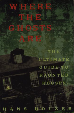 Where the Ghosts Are: Ultimate Guide to Haunted Houses (Paperback)
