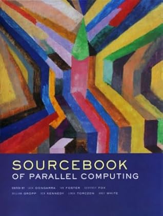 The Sourcebook of Parallel Computing (The Morgan Kaufmann Series in Computer Architecture and Design)