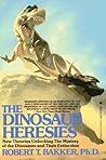 The Dinosaur Heresies by Robert T. Bakker
