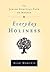 Everyday Holiness: The Jewi...